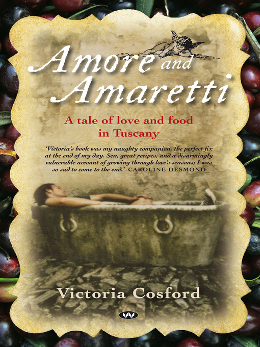 Title details for Amore and Amaretti: a tale of love and food in Tuscany by Victoria Cosford - Available